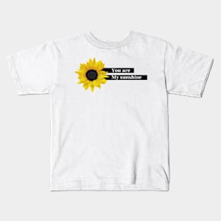 you are my sunshine Kids T-Shirt